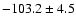 $-103.2 \pm 4.5$