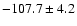 $-107.7 \pm 4.2$