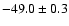 $ -49.0 \pm 0.3$
