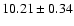 $10.21 \pm 0.34$