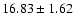 $16.83 \pm 1.62$