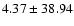$ 4.37 \pm 38.94$