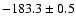 $-183.3 \pm 0.5$