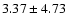 $ 3.37 \pm 4.73$