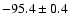 $ -95.4 \pm 0.4$