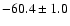 $ -60.4 \pm 1.0$