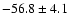 $ -56.8 \pm 4.1$