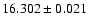 $16.302\pm0.021$