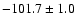 $-101.7 \pm 1.0$