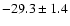 $ -29.3 \pm 1.4$