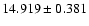 $14.919 \pm 0.381$