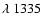 $\lambda~1335$