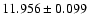$11.956 \pm 0.099$