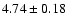 $ 4.74 \pm 0.18$