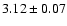 $ 3.12 \pm 0.07$