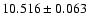 $10.516 \pm 0.063$