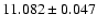 $11.082 \pm 0.047$
