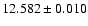 $12.582 \pm 0.010$