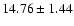 $14.76 \pm 1.44$