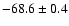 $ -68.6 \pm 0.4$