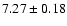 $ 7.27 \pm 0.18$