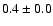 $ 0.4 \pm 0.0$