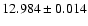 $12.984 \pm 0.014$
