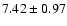 $ 7.42 \pm 0.97$