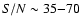 $S/N \sim 35 {-} 70$