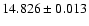 $14.826 \pm 0.013$