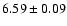 $ 6.59 \pm 0.09$