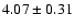 $ 4.07 \pm 0.31$