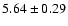 $ 5.64 \pm 0.29$