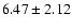 $ 6.47 \pm 2.12$