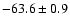 $ -63.6 \pm 0.9$