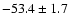 $ -53.4 \pm 1.7$