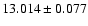 $13.014 \pm 0.077$