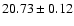$20.73 \pm 0.12$