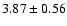 $ 3.87 \pm 0.56$