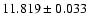 $11.819 \pm 0.033$