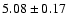 $ 5.08 \pm 0.17$