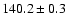 $ 140.2 \pm 0.3$