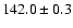 $ 142.0 \pm 0.3$