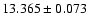$13.365 \pm 0.073$