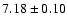 $ 7.18 \pm 0.10$