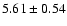 $ 5.61 \pm 0.54$