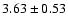 $ 3.63 \pm 0.53$