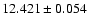 $12.421 \pm 0.054$