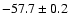 $ -57.7 \pm 0.2$