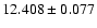 $12.408 \pm 0.077$